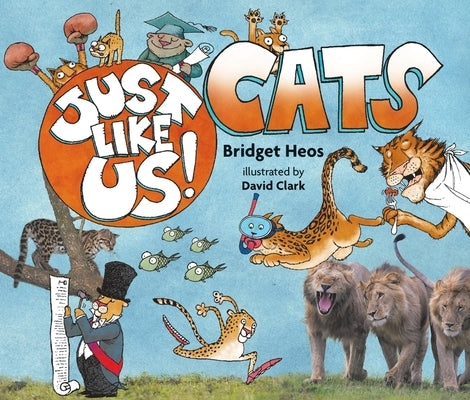 Just Like Us! Cats by Heos, Bridget