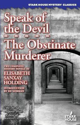 Speak of the Devil / The Obstinate Murderer by Holding, Elisabeth Sanxay