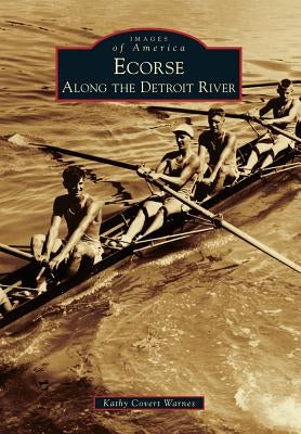 Ecorse: Along the Detroit River by Warnes, Kathy Covert