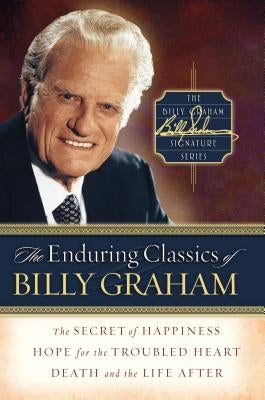 The Enduring Classics of Billy Graham by Graham, Billy