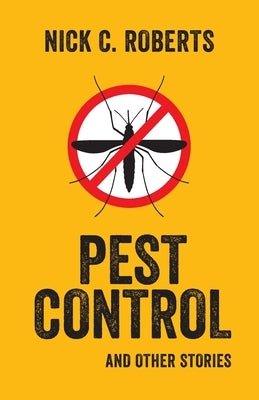 Pest Control and Other Stories by Roberts, Nick C.