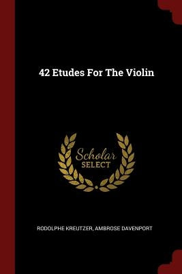 42 Etudes For The Violin by Kreutzer, Rodolphe