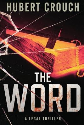 The Word A Legal Thriller by Crouch, Hubert