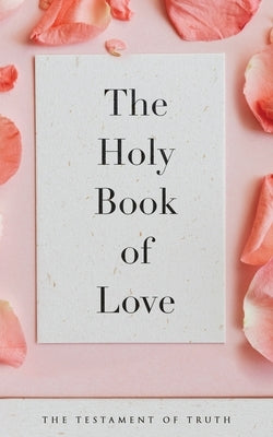 The Holy Book of Love: The Testament of Truth by May, E.