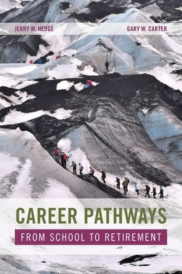 Career Pathways: From School to Retirement by Hedge, Jerry W.