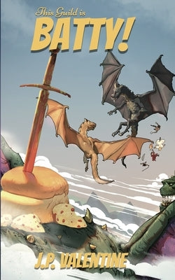 This Guild is Batty! by Valentine, J. P.