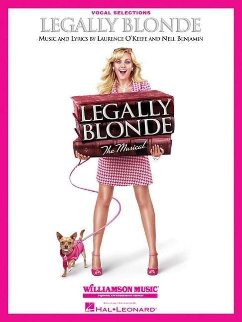 Legally Blonde - The Musical: Vocal Selections (Vocal Line with Piano Accompaniment) by O'Keefe, Laurence