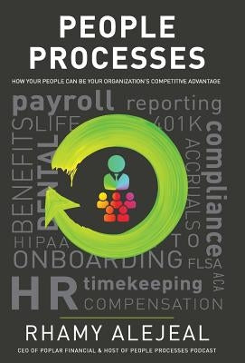 People Processes: How Your People Can Be Your Organization's Competitive Advantage by Alejeal, Rhamy