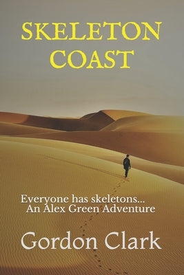 Skeleton Coast: Everyone has skeletons... An Alex Green Adventure by Clark, Gordon
