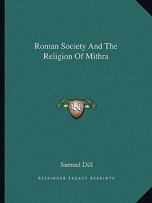 Roman Society and the Religion of Mithra by Dill, Samuel