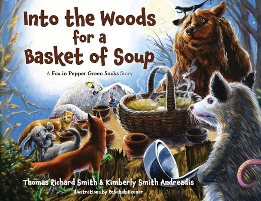 Into the Woods for a Basket of Soup by Smith, Thomas R.