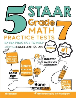 5 STAAR Grade 7 Math Practice Tests: Extra Practice to Help Achieve an Excellent Score by Nazari, Reza