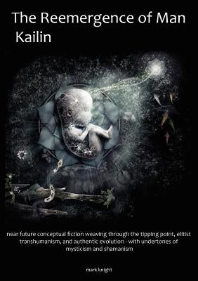 The Reemergence of Man, Kailin by Knight, Mark Dean