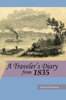 A Traveler's Diary from 1835 by Dustman, Karen