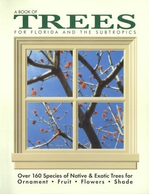 A Book of Trees for Florida and the Subtropics by Gray, Kathleen