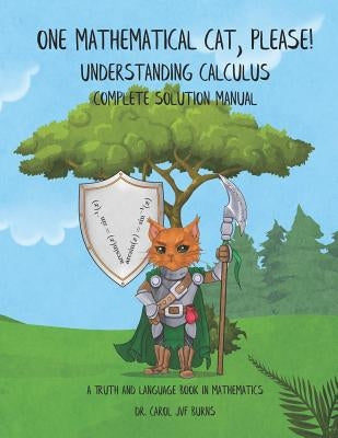 One Mathematical Cat, Please! Understanding Calculus: Complete Solution Manual by Burns, Carol Jvf