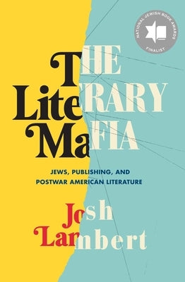 The Literary Mafia: Jews, Publishing, and Postwar American Literature by Lambert, Josh