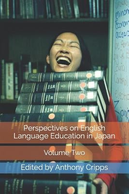 Perspectives on English Language Education in Japan: (Volume Two) by Cripps, Tony