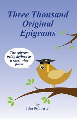 Three Thousand Original Epigrams by Pemberton, John