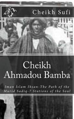 Cheikh Ahmadou Bamba: The Path of The Murid Sadiq by Sufi, Cheikh Abdallah