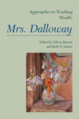 Approaches to Teaching Woolf's Mrs. Dalloway by Barrett, Eileen