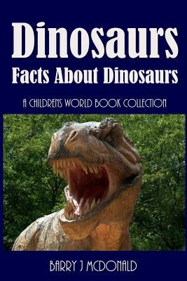 Dinosaurs: Amazing Pictures and Fun Facts Book about Dinosaurs by McDonald, Barry J.