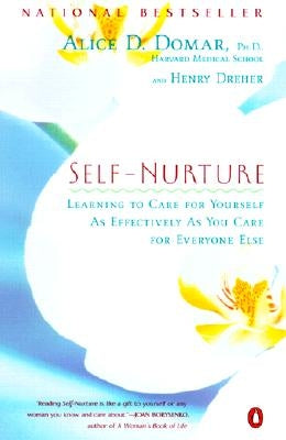 Self-Nurture: Learning to Care for Yourself as Effectively as You Care for Everyone Else by Domar, Alice D.