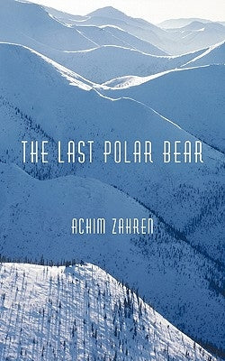 The Last Polar Bear by Zahren, Achim