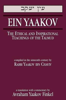 Ein Yaakov: The Ethical and Inspirational Teachings of the Talmud by Rabbi Chaviv, Yaakov Ibn