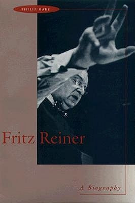 Fritz Reiner: A Biography by Hart, Philip