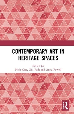 Contemporary Art in Heritage Spaces by Cass, Nick