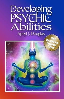 Developing Psychic Abilities by Douglas, Apryl J.