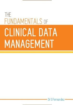 The Fundamentals of Clinical Data Management by Fernandez, S.