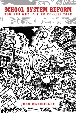 School System Reform: How and Why is a Price-less Tale by Merrifield, John
