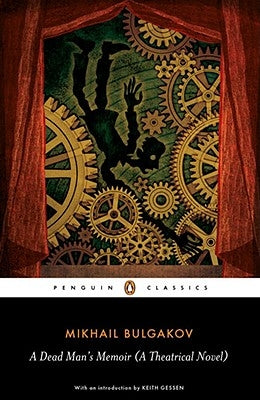 A Dead Man's Memoir: A Theatrical Novel by Bulgakov, Mikhail