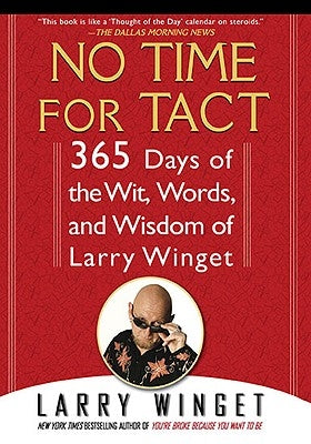 No Time for Tact: 365 Days of the Wit, Words, and Wisdom of Larry Winget by Winget, Larry