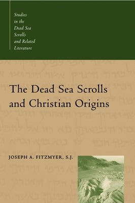 The Dead Sea Scrolls and Christian Origins by Fitzmyer, Joseph A.