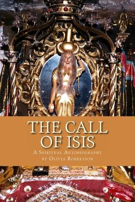 The Call of Isis: A Spiritual Autobiography by Isis, Fellowship of
