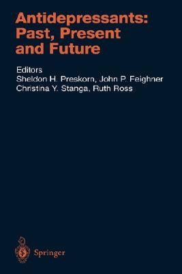 Antidepressants: Past, Present and Future by Preskorn, Sheldon H.