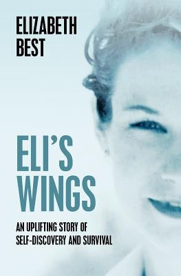 Eli's Wings: Third Edition by Best, Elizabeth