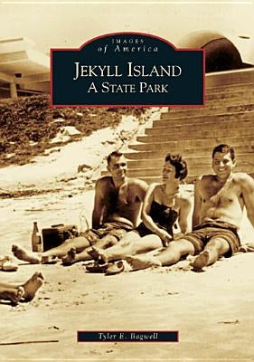 Jekyll Island: A State Park by Bagwell, Tyler E.