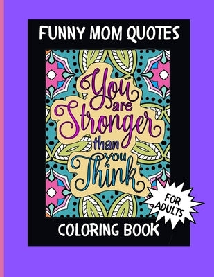 Funny Mom Quotes Coloring Book: Perfect as a Mother's Day gift! 30 Designs on their own page to help prevent bleed through when using markers. by Books, Outofhandco
