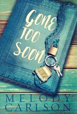 Gone Too Soon by Carlson, Melody