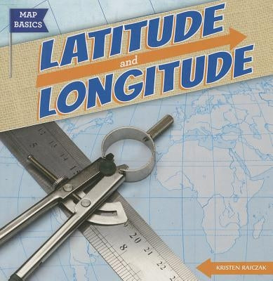 Latitude and Longitude by Rajczak Nelson, Kristen
