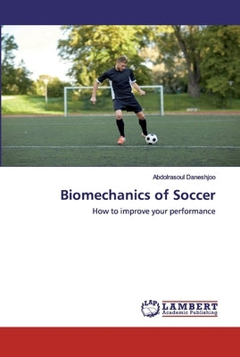 Biomechanics of Soccer by Daneshjoo, Abdolrasoul