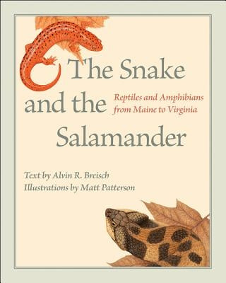 The Snake and the Salamander: Reptiles and Amphibians from Maine to Virginia by Breisch, Alvin R.