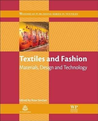 Textiles and Fashion: Materials, Design and Technology by Sinclair, Rose