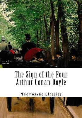 The Sign of the Four (Large Print - Mnemosyne Classics): Complete and Unabridged Classic Edition by Mnemosyne Books