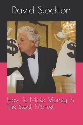 How to Make Money in the Stock Market by Stockton, David