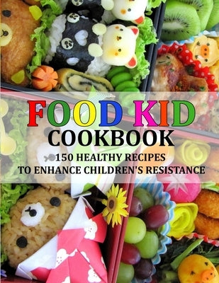 Food Kid Cookbook: 150 Healthy Recipes to Enhance Children's Resistance by Davis, Bertrand